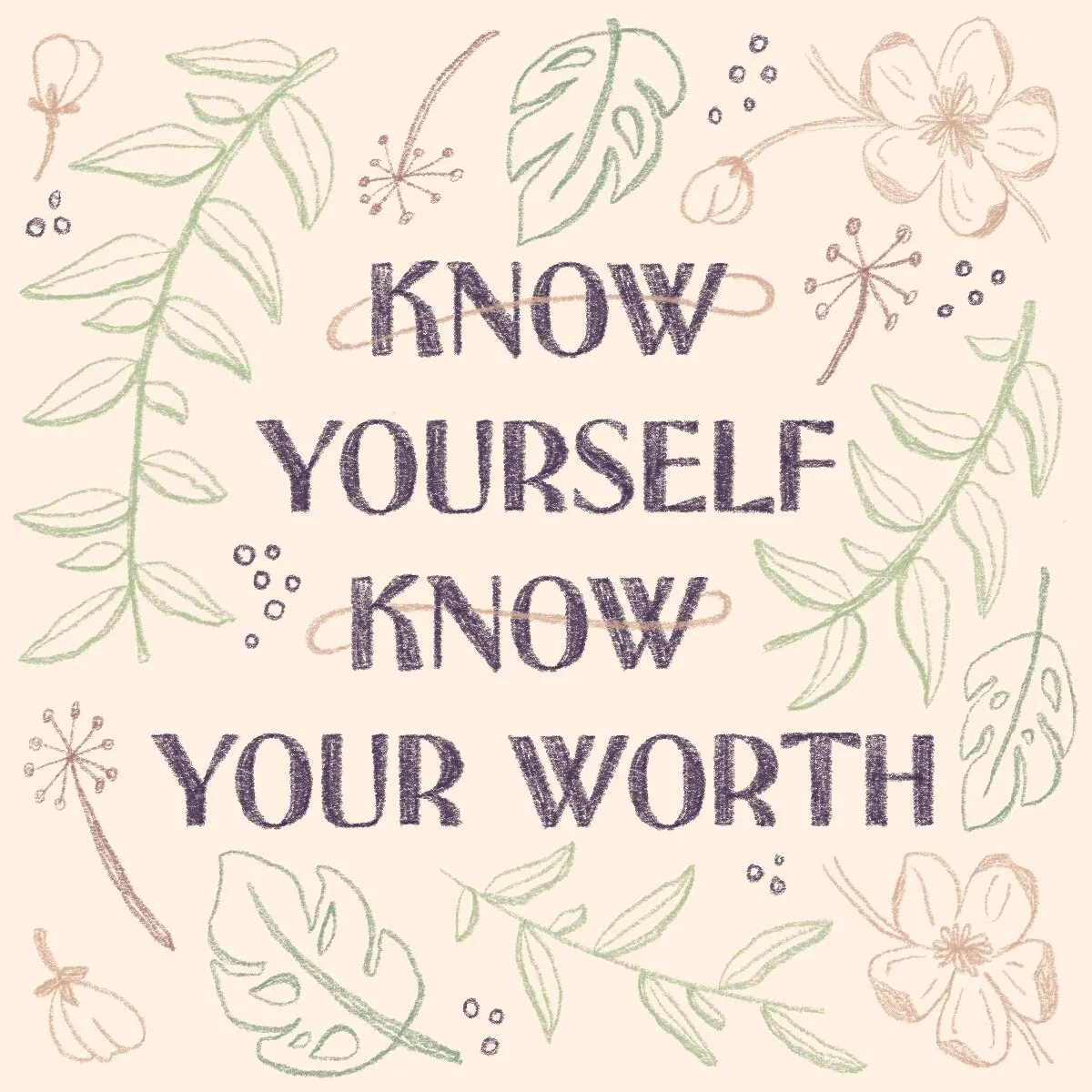 'Know yourself, know your worth' lettering with botanical line drawings