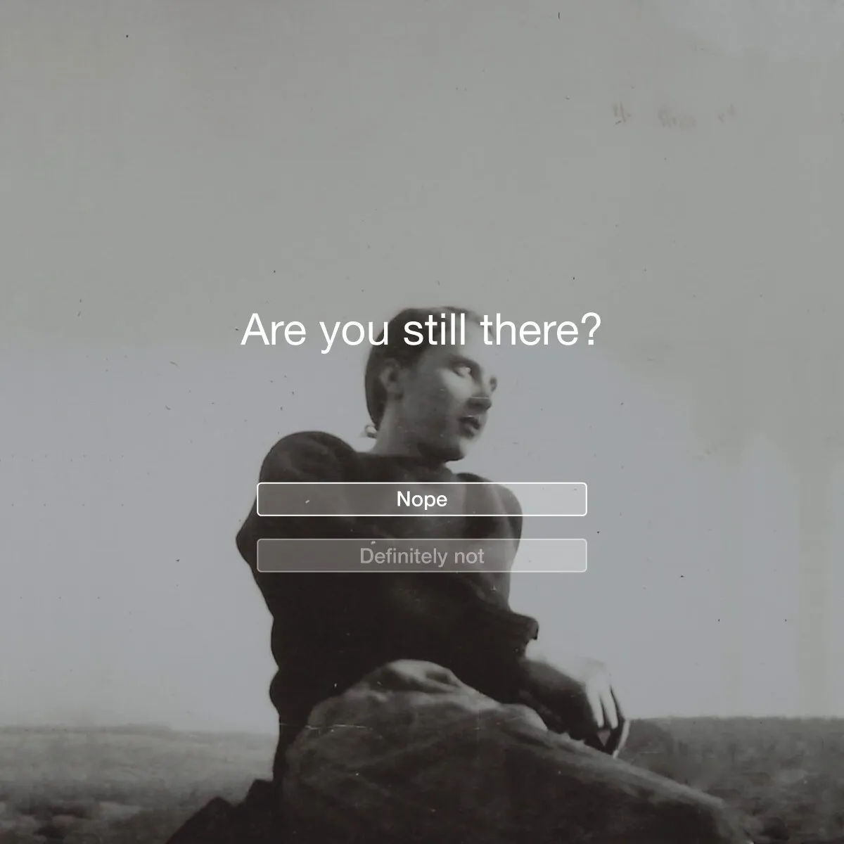 'Are you still there?' streaming-prompt illustration over a black and white photo